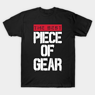 A Good Piece Of Gear (v1) T-Shirt